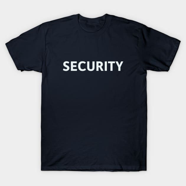 Security T-Shirt by SillyQuotes